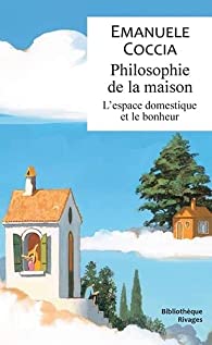 Philosophie de la maison -
 Emanuele Coccia - Babelio