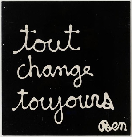 TOUT CHANGE TOUJOURS,
 1970 par Ben Vautier sur artnet